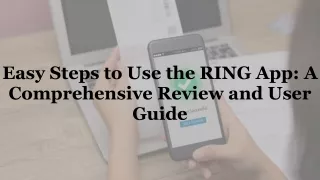 Easy Steps to Use the RING App A Comprehensive Review and User Guide