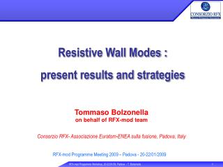 Tommaso Bolzonella on behalf of RFX-mod team Consorzio RFX- Associazione Euratom-ENEA sulla fusione, Padova, Italy