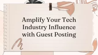 Amplify Your Tech Industry Influence with Guest Posting