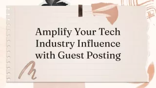 Amplify Your Tech Industry Influence with Guest Posting