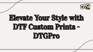 Elevate Your Style with DTF Custom Prints - DTGPro