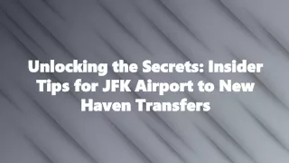 Unlocking the Secrets Insider Tips for JFK Airport to New Haven Transfers