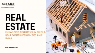 ENHANCING AESTHETICS IN BRICK & BOLT CONSTRUCTION - TIPS AND IDEAS