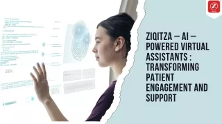 ZIQITZA – AI – POWERED VIRTUAL ASSISTANTS  TRANSFORMING PATIENT ENGAGEMENT AND SUPPORT