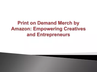 Print on Demand Merch by Amazon Empowering Creatives and Entrepreneurs