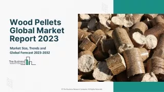 Wood Pellets Market Growth And Comprehensive Analysis Report 2023