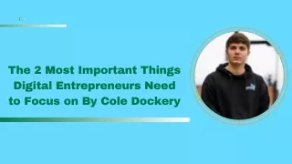 The 2 Most Important Things Digital Entrepreneurs Need to Focus on By Cole Dockery