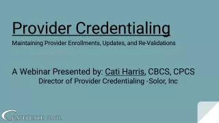 Provider Credentialing Maintaining Provider Enrollments & Provider Revalidations