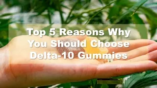 Top 5 Reasons Why You Should Choose Delta-10 Gummies