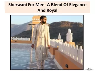 Sherwani For Men- A Blend Of Elegance And Royal