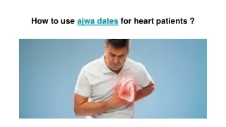 How to use ajwa dates for heart patients | Rasayanam