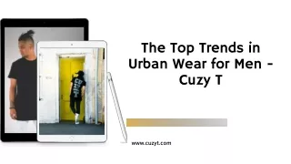 The Top Trends in Urban Wear for Men - Cuzy T