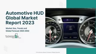 Automotive HUD Global Market Report 2023 – Market Size, Trends, And Global Forecast 2023-2032