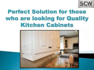 Perfect Solution for those who are looking for Quality Kitchen Cabinets-Stone Cabinet Works