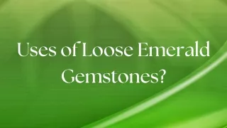 Uses of Loose Emerald Gemstones?