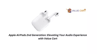 Apple AirPods 2nd Generation Elevating Your Audio Experience with Value Cart