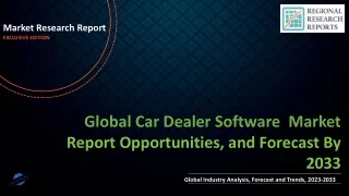 Car Dealer Software Market Statistics, Key Players, Sales Growth, Size Projection and Market Overview by 2033