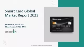 Smart Card Market Segments 2023-2032 | Size, Share And Insights