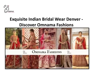 Exquisite Indian Bridal Wear Denver - Discover Omnama Fashions