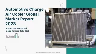 Global Automotive Charge Air Cooler Market Outlook Through 2023-2032