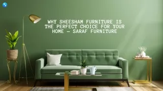 Why Sheesham Furniture is the Perfect Choice for Your Home — Saraf Furniture