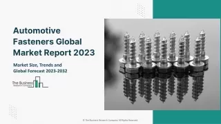 Automotive Fasteners Market - Growth, Strategy Analysis, And Forecast 2032