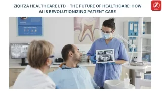 ZIQITZA HEALTHCARE LTD – THE FUTURE OF HEALTHCARE HOW AI IS REVOLUTIONIZING PATIENT CARE