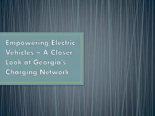 Empowering Electric Vehicles – A Closer Look at Georgia’s Charging Network