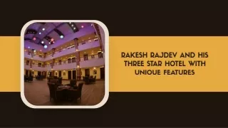 Rakesh Rajdev and His Three Star Hotel with Unique Features