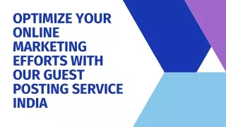 Optimize Your Online Marketing Efforts with Our Guest Posting Service India