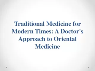 Traditional Medicine for Modern Times - A Doctor's Approach to Oriental Medicine