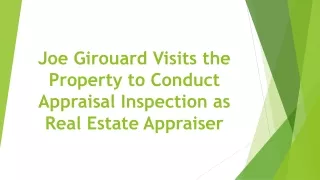 Joe Girouard Visits the Property to Conduct Appraisal Inspection as Real Estate Appraiser