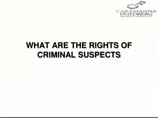 WHAT ARE THE RIGHTS OF CRIMINAL SUSPECTS