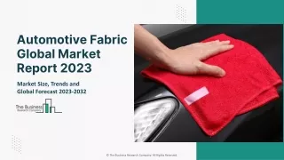 Automotive Fabric Global Market Report 2023 – Market Size, Trends, And Global Forecast 2023-2032