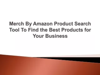 Merch By Amazon Product Search Tool To Find the Best Products for Your Business