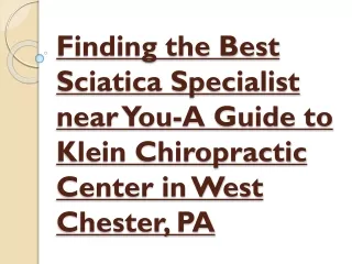 Finding the Best Sciatica Specialist near You-A Guide to Klein Chiropractic