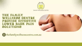 The Family Wellness Centre Provide Effective Lower Back Pain Solutions