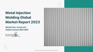 Metal Injection Molding Market Report 2023 - 2032