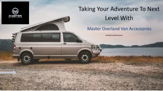 Taking Your Adventure to Next Level With Master Overland Van Accessories