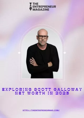 Exploring Scott Galloway Net Worth in 2023