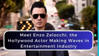 Meet Enzo Zelocchi, the Hollywood Actor Making Waves in Entertainment Industry