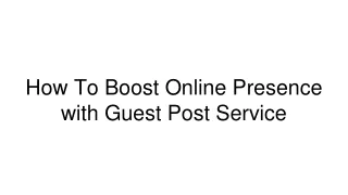 How To Boost Online Presence with Guest Post Service