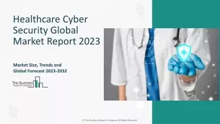 Healthcare Cyber Security Market Growth, Trends 2023-2032