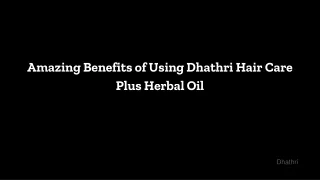 Amazing Benefits of Using Dhathri Hair Care Plus Herbal Oil