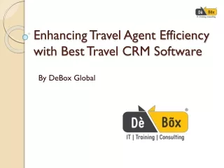 Enhancing Travel Agent Efficiency with Best Travel CRM by DeBox Global