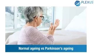 Normal Ageing vs Parkinson’s Ageing