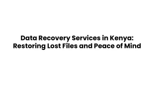 Data Recovery Services in Kenya_ Restoring Lost Files and Peace of Mind