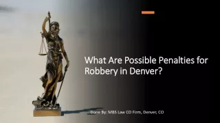 Describing Possible Penalties for Robbery in Denver? MBS Law Firm