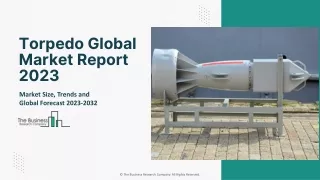 Torpedo Market Future Outlook And Potential Analysis By 2032