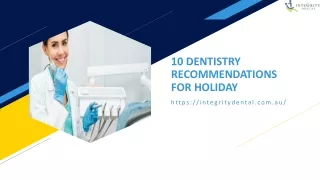 10 DENTISTRY RECOMMENDATIONS FOR HOLIDAY